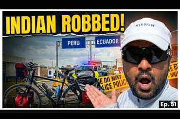 INDIAN Robbed in PERU? The Truth About My Ecuador Crossing, Ep.51